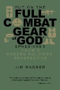 Put on the Full Combat Gear of God: Ephesians 6 from a Modern Soldier's Perspective