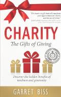 Charity The Gifts of Giving: Discover the hidden benefits of kindness and generosity
