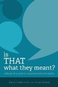 Is THAT What they Meant?: A book of practical communication insights