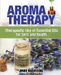 Aromatherapy: Therapeutic Use of Essential Oils for Skin and Health