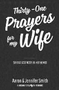 Thirty One Prayers for My Wife Seeing God Move in Her Heart