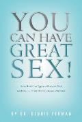 You Can Have Great Sex!: How The Nine Types of Lovers Find Ecstasy, Fulfillment and Sexual Wellness