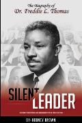 Silent Leader: The Biography of Dr. Freddie L. Thomas