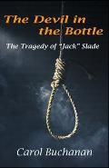 The Devil in the Bottle: The Tragedy of Jack Slade