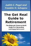 The Get Real Guide to Retirement: The Balanced, Down-to-Earth Guide to a Rewarding and Happy Retirement