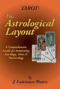 Tarot: The Astrological Layout: A Comprehensive Guide for Integrating Astrology, Tarot & Numerology