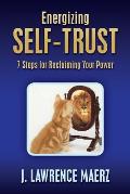 Energizing Self-Trust: 7 Steps for Reclaiming Your Power