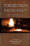 Forged From Reformation: How Dispensational Thought Advances the Reformed Legacy