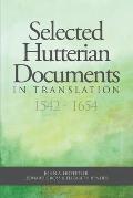 Selected Hutterian Documents in Translation, 1542-1654