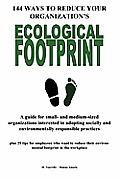144 Ways to Reduce Your Organization's Ecological Footprint