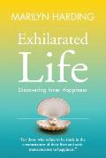 Exhilarated Life: Discovering Inner Happiness