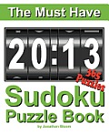 The Must Have 2013 Sudoku Puzzle Book: 365 Sudoku Puzzle Games to challenge you every day of the year. Randomly distributed and ranked from easy and m