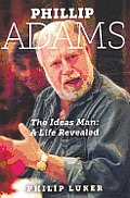 Phillip Adams - The Ideas Man: A Life Revealed