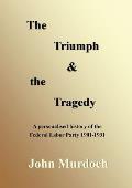 The Triumph and the Tragedy: Biographies of Andrew Fisher, Frank Tudor, Charlie Frazer, Percy Coleman and Frank Anstey