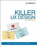 Killer UX Design: Create User Experiences to Wow Your Visitors
