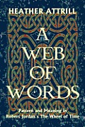 A Web of Words: Pattern and Meaning in Robert Jordan's The Wheel of Time