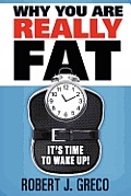Why You Are Really Fat - It's Time to Wake Up!