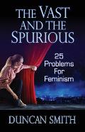 The Vast and the Spurious: 25 Problems For Feminism