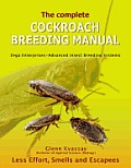 The Complete Cockroach Breeding Manual: Less Effort, Smells and Escapees
