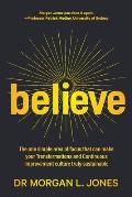 Believe: The one simple area of focus that can make your transformations and Continuous Improvement culture truly sustainable