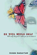 Be Your Whole Self: where self-help fails and what you can do about it