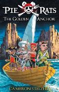 The Golden Anchor: Pie Rats Book 6