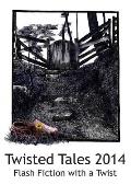 Twisted Tales 2014: Flash Fiction with a twist