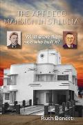 The Art Deco Mansion in St Lucia: What drove the man who built it?