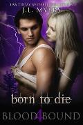 Born To Die: A Blood Bound Novel, Book 4