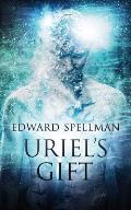 Uriel's Gift: A personal journey through instinct, intuition, research and revelation.