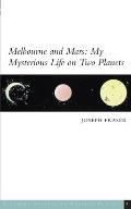 Melbourne and Mars: My Mysterious Life on Two Planets