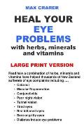 Heal Your Eye Problems with Herbs, Minerals and Vitamins (Large Print)