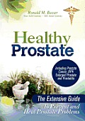 Healthy Prostate: The Extensive Guide to Prevent and Heal Prostate Problems Including Prostate Cancer, BPH Enlarged Prostate and Prostat