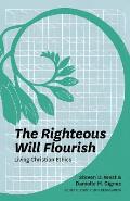 The Righteous Will Flourish: Living Christian Ethics