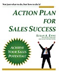 Action Plan For Sales Success: Not just what to do, but how to do it!