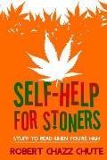 Self-help for Stoners: Stuff to Read When You're High