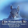 I Am Wonderfully Me: Positive Affirmations for Me! Volume 1