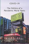 COVID-19 The Politics of a Pandemic Moral Panic