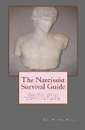 The Narcissist Survival Guide: Everything you need to know to deal with the Narcissists in your world, ...without losing your mind