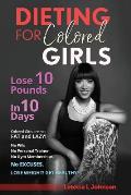 Dieting for Colored Girls: Lose 10 Pounds in 10 Days