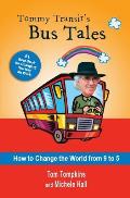 Tommy Transits Bus Tales How to Change the World from 9 to 5