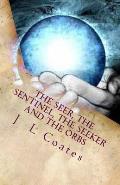 The Seer, The Sentinel, The Seeker and the Orbs