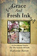 Grace And Fresh Ink: 52 Devotional Stories for the Seasons of Faith