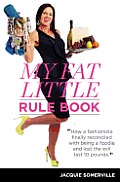My Fat Little Rule Book: Lose weight while indulging in chocolate, cheese, orgasms and wine!