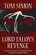 Lord Talon's Revenge: A comedy of greed, war, hatred, betrayal, and other desirable things