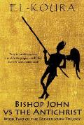 Bishop John VS the Anitchrist