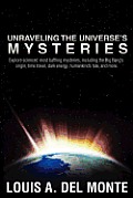 Unraveling the Universe's Mysteries: Explore sciences' most baffling mysteries, including the Big Bang's origin, time travel, dark energy, humankind's