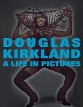Life in Pictures The Douglas Kirkland Monograph