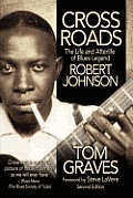 Crossroads: The Life and Afterlife of Blues Legend Robert Johnson