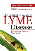 The Beginner's Guide to Lyme Disease: Diagnosis and Treatment Made Simple